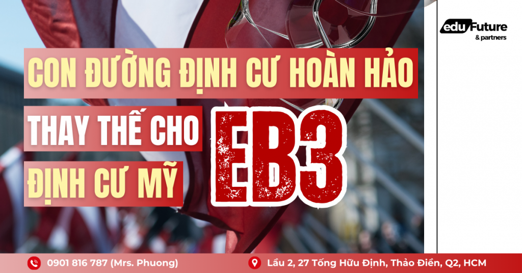 Con đường định cư hoàn hảo thay thế cho định cư Mỹ EB3