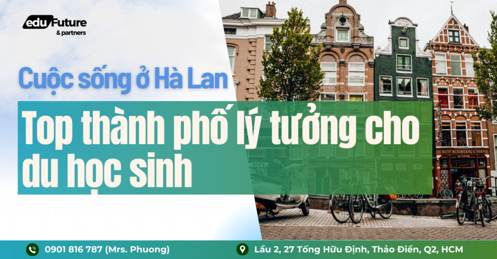 Cuộc sống ở Hà Lan - Top thành phố lý tưởng cho du học sinh