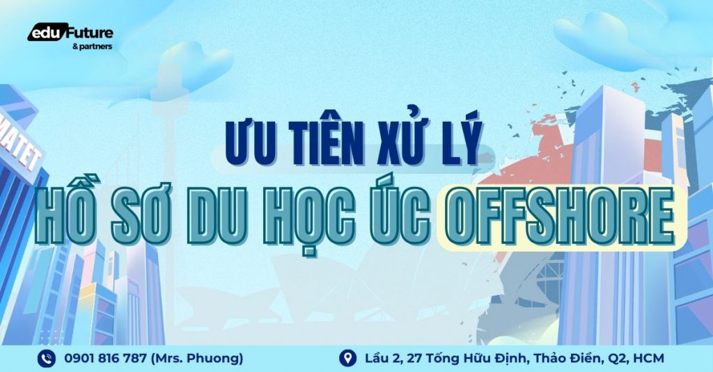 [Cập nhật] Ưu tiên xử lý hồ sơ du học Úc offshore