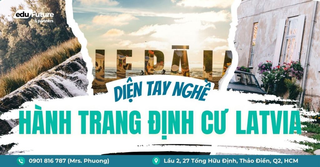 Hành trang khi chuẩn bị định cư Latvia diện tay nghề