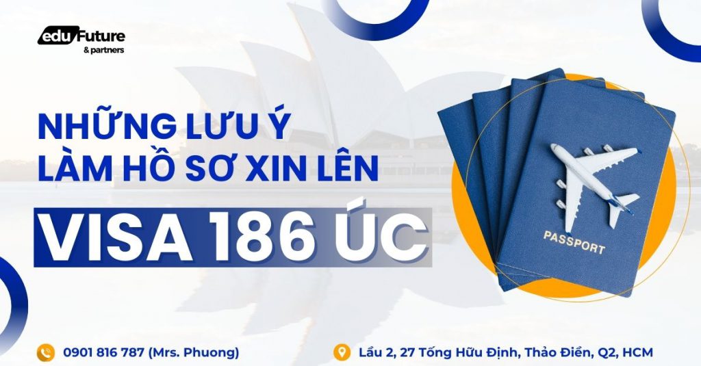Những điểm cần lưu ý khi làm hồ sơ xin lên visa 186 Úc