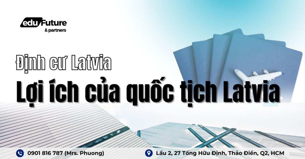 Định cư Latvia - Những lợi ích khi sở hữu quốc tịch Latvia