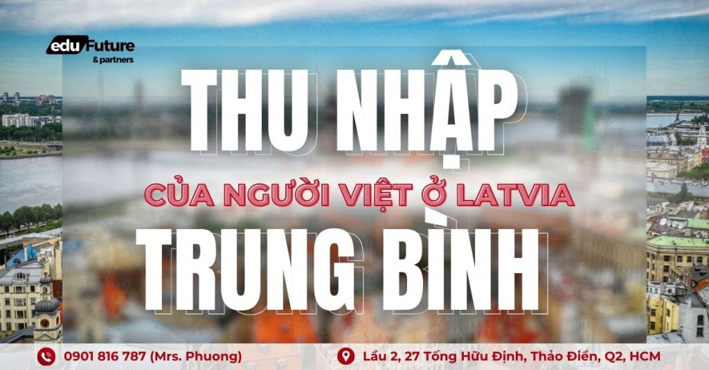 Mức thu nhập trung bình của người Việt khi định cư Latvia