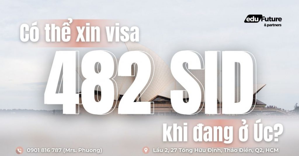 Có thể xin visa 482 SID khi đang ở Úc không?