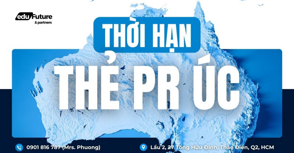 Thời hạn của Thường trú nhân Úc (thẻ PR) là bao lâu?