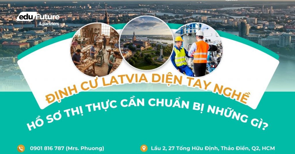 Định cư Latvia diện tay nghề: Hồ sơ thị thực cần chuẩn bị những gì?
