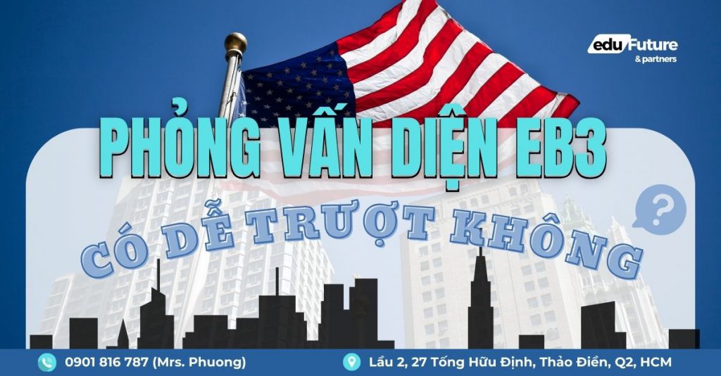 Phỏng vấn diện EB3 có rớt không?
