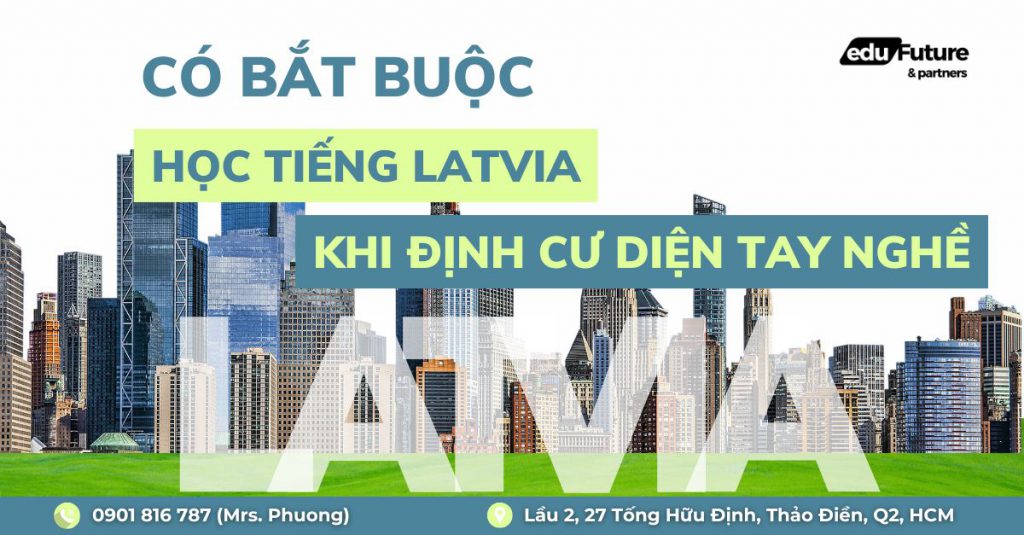 Có bắt buộc học tiếng Latvia khi định cư diện tay nghề?