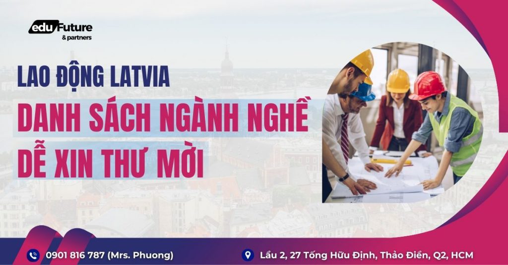 Lao động Latvia - Danh sách ngành nghề dễ xin thư mời