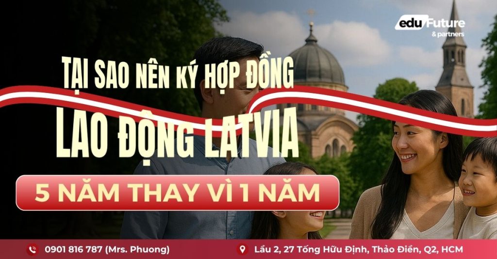 Tại sao nên ký hợp đồng lao động Latvia 5 năm thay vì 1 năm?