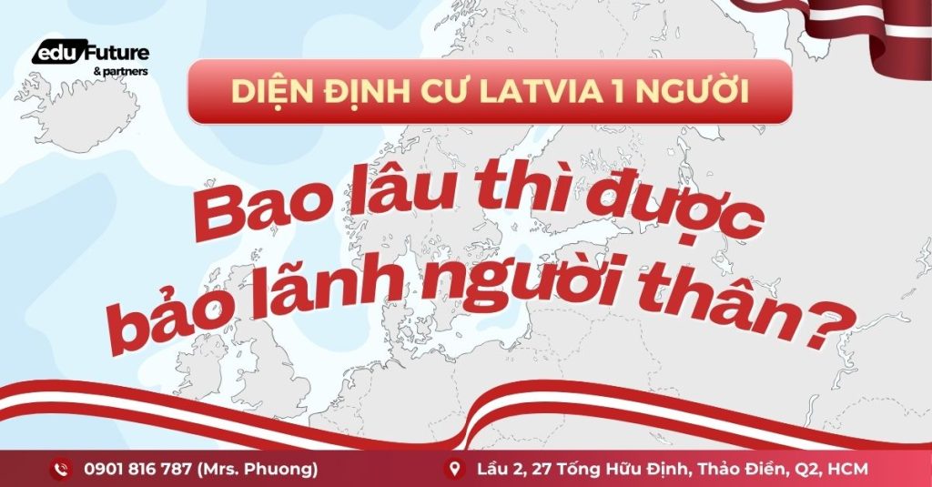 Diện định cư Latvia 1 người: Bao lâu thì được  bảo lãnh người thân?
