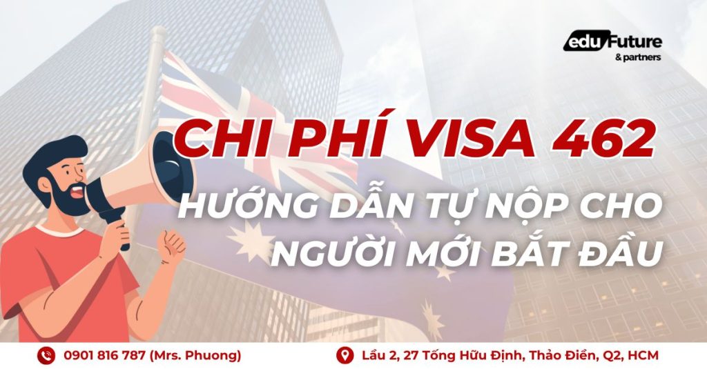 Chi phí visa 462 - Hướng dẫn tự nộp cho người mới bắt đầu