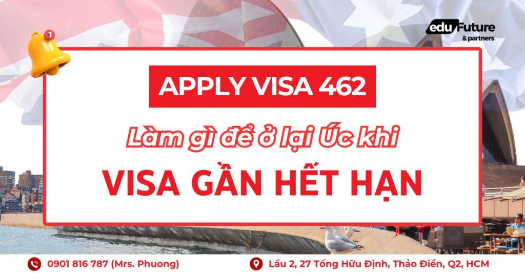 Apply visa 462: Làm gì để được ở lại Úc khi gần hết hạn visa?