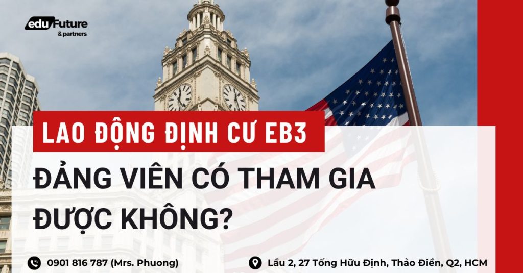 [Cập nhật] Đảng viên có tham gia lao động định cư EB3 được không?