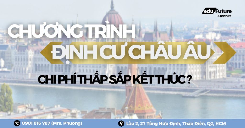 Chương trình định cư châu Âu chi phí thấp sắp kết thúc?