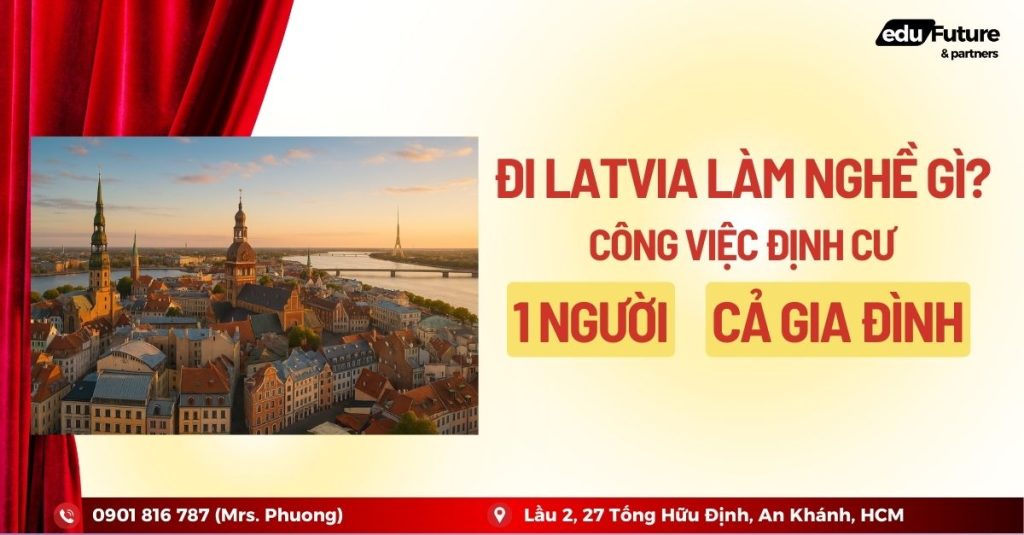 Đi Latvia làm nghề gì? Công việc định cư diện 1 người và cả gia đình